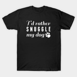 Snuggle My Dog T-Shirt